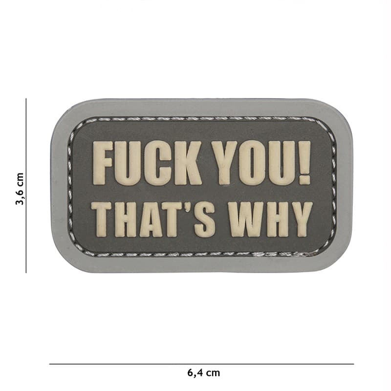 101 INC PVC Patch - Fuck you that's why (Color: Grey)