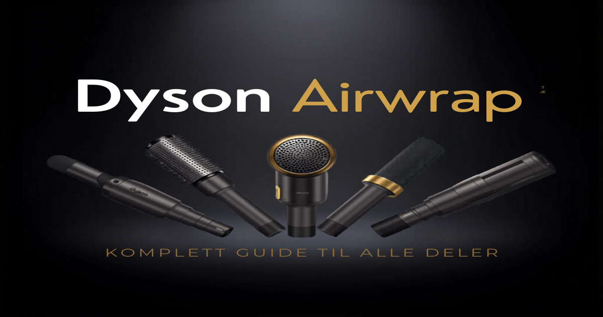 Dyson Airwrap tilbehør — Komplett guide til alle tilbehørsdeler